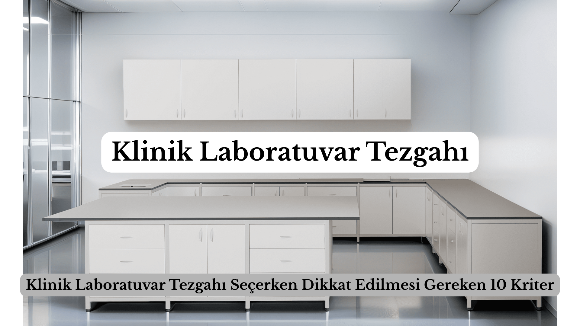 Antalya Klinik Laboratuvar Tezgahı | 10 Önemli Kriter